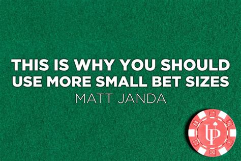 Small Bet Sizes .